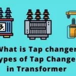 What is Tap changer and Types of Tap Changer, transformer tap changer, tap changer, transformer tap changer position, transformer tapping, tap changer transformer, tap changer transformer function, OLTC working, On Load Tap Changer, voltage regulationtap chager control,