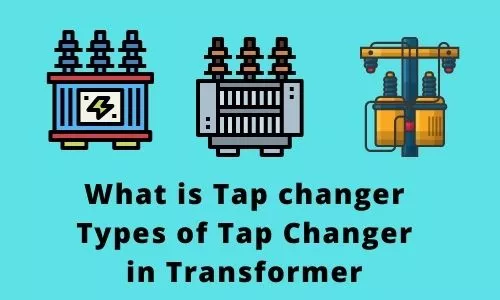 What is Tap changer and Types of Tap Changer, transformer tap changer, tap changer, transformer tap changer position, transformer tapping, tap changer transformer, tap changer transformer function, OLTC working, On Load Tap Changer, voltage regulationtap chager control,