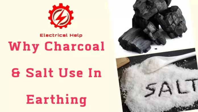 why charcoal and salt is used in earthing, why are salt and charcoal added in earthing pit, why salt and charcoal used in earthing, state why charcoal and salt is used in earthing, why do we use charcoal and salt in earthing, why salt and coal used in earthing, why is salt and charcoal used in earthing,