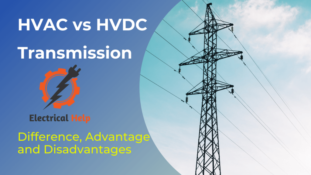 Difference Between HVAC And HVDC Power Transmission Electrical Help
