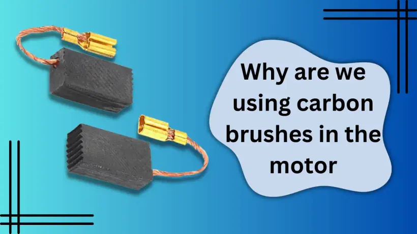 Why Are We Using Carbon Brushes In The Motor